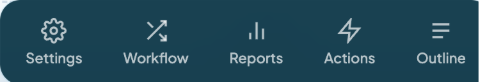 The floating bottom toolbar with the Settings, Workflow, Reports, Actions, and Outline menus.
